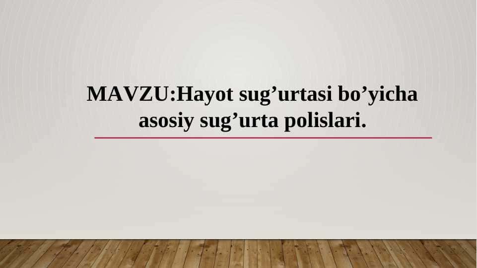 Hayot sug'urtasi bo'yicha asosiy sug'urta polislari.