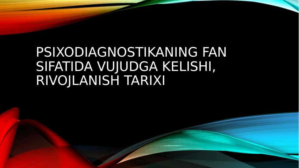 Psixodiagnostikaning fan sifatida vujudga kelishi, rivojlanish tarixi mavzusida slayd