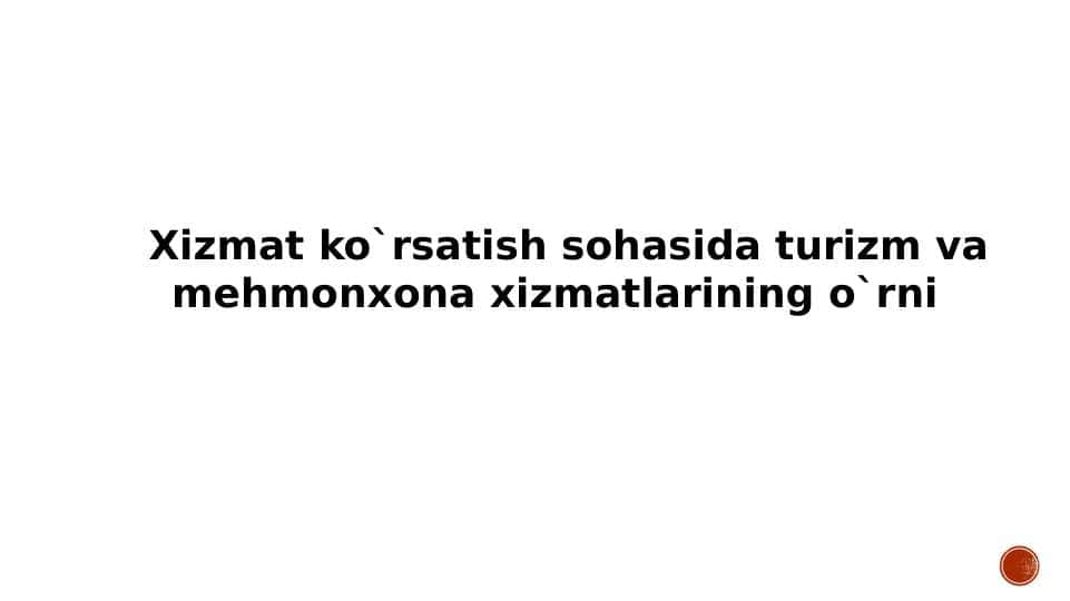 Xizmat ko`rsatish sohasida turizm va mehmonxona xizmatlarining o`rni