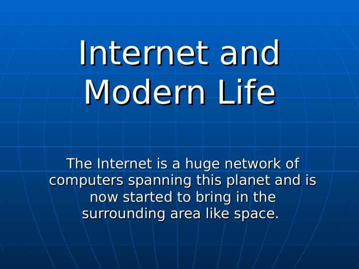 Internet and Modern Life