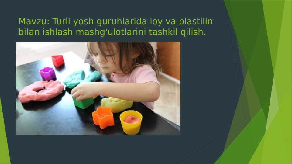 Turli yosh guruhlarida loy va plastilin bilan ishlash mashg'ulotlarini tashkil qilish