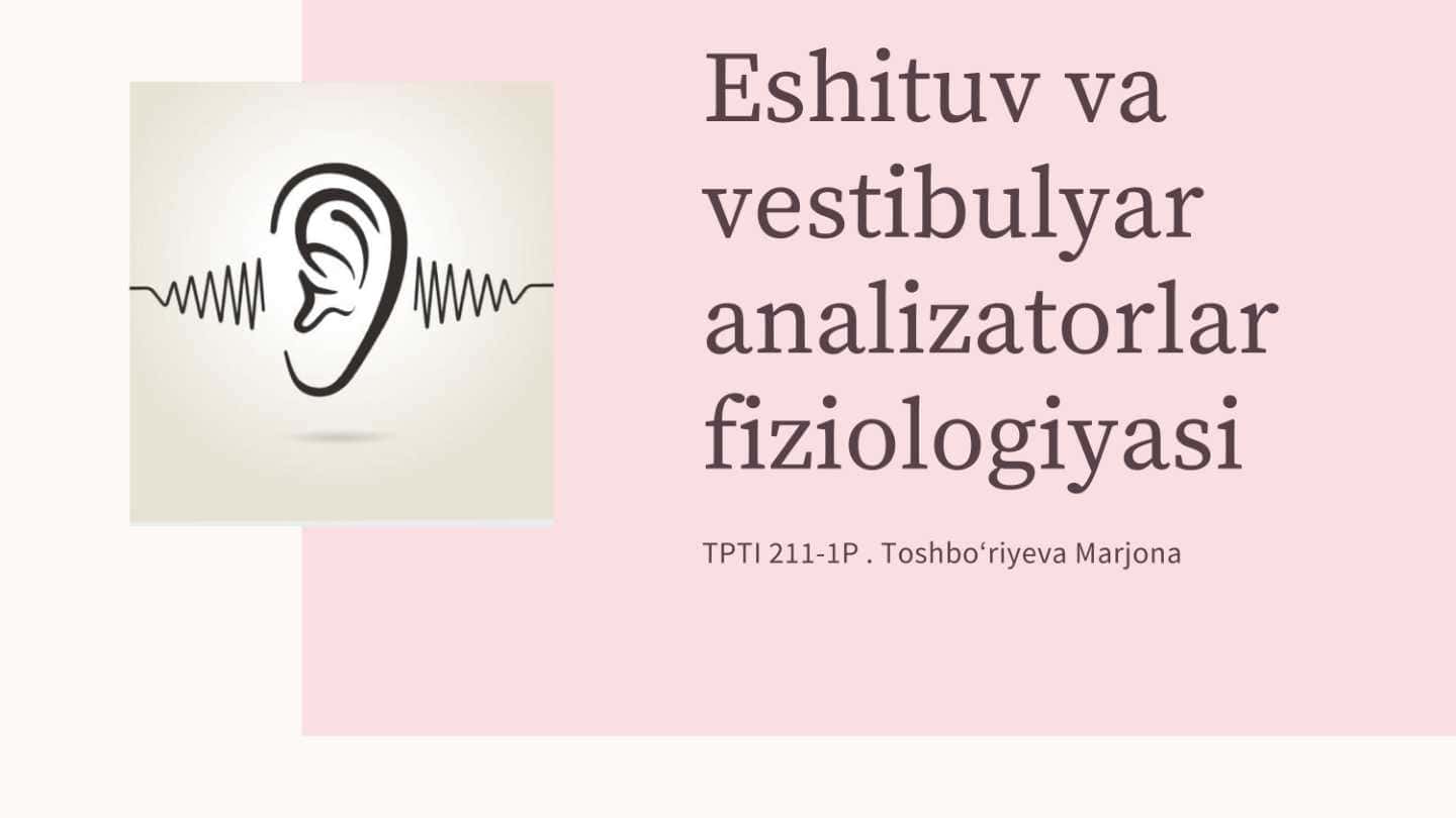 Eshituv va vestibulyar analizatorlar fiziologiyasi