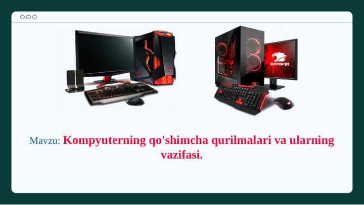 Kompyuterning qo'shimcha qurilmalari va ularning vazifasi.