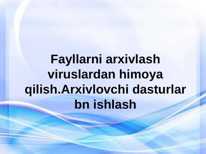 Fayllarni arxivlash viruslardan himoya qilish.Arxivlovchi dasturlar bn ishlash 24