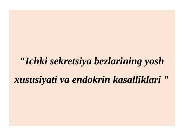 Ichki sekretsiya bezlarining yosh xususiyati va endokrin kasalliklari