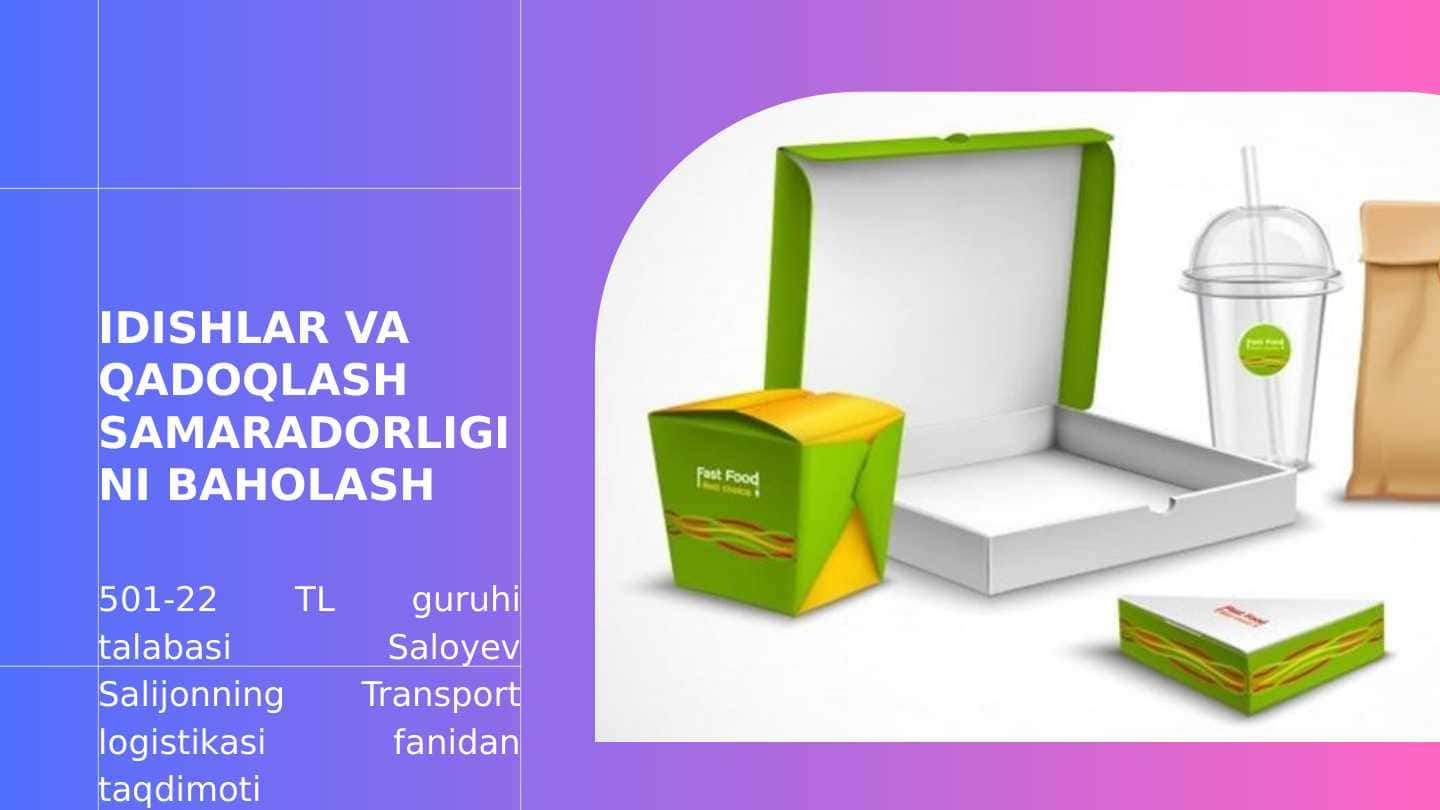 IDISHLAR VA QADOQLASH SAMARADORLIGINI BAHOLASH