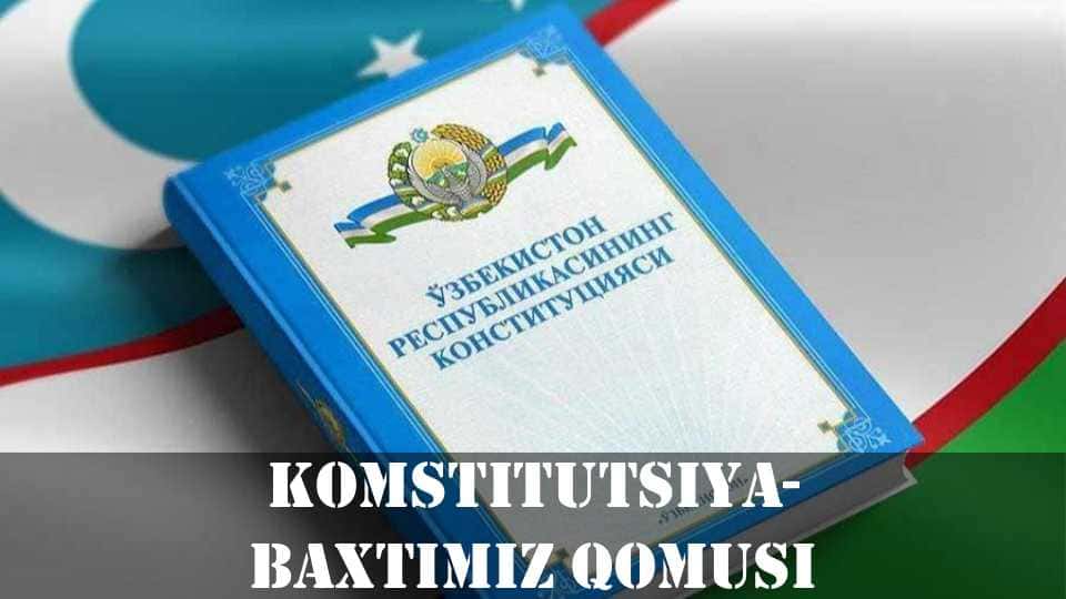 KONSTITUTSIYA-BAXTIMIZ QOMUSI