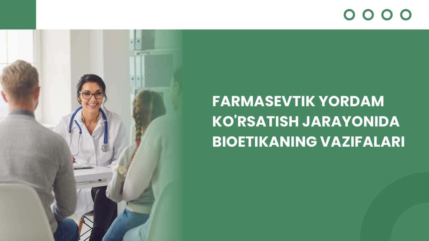 Farmasevtik yordam ko'rsatish jarayonida bioetikaning vazifalari