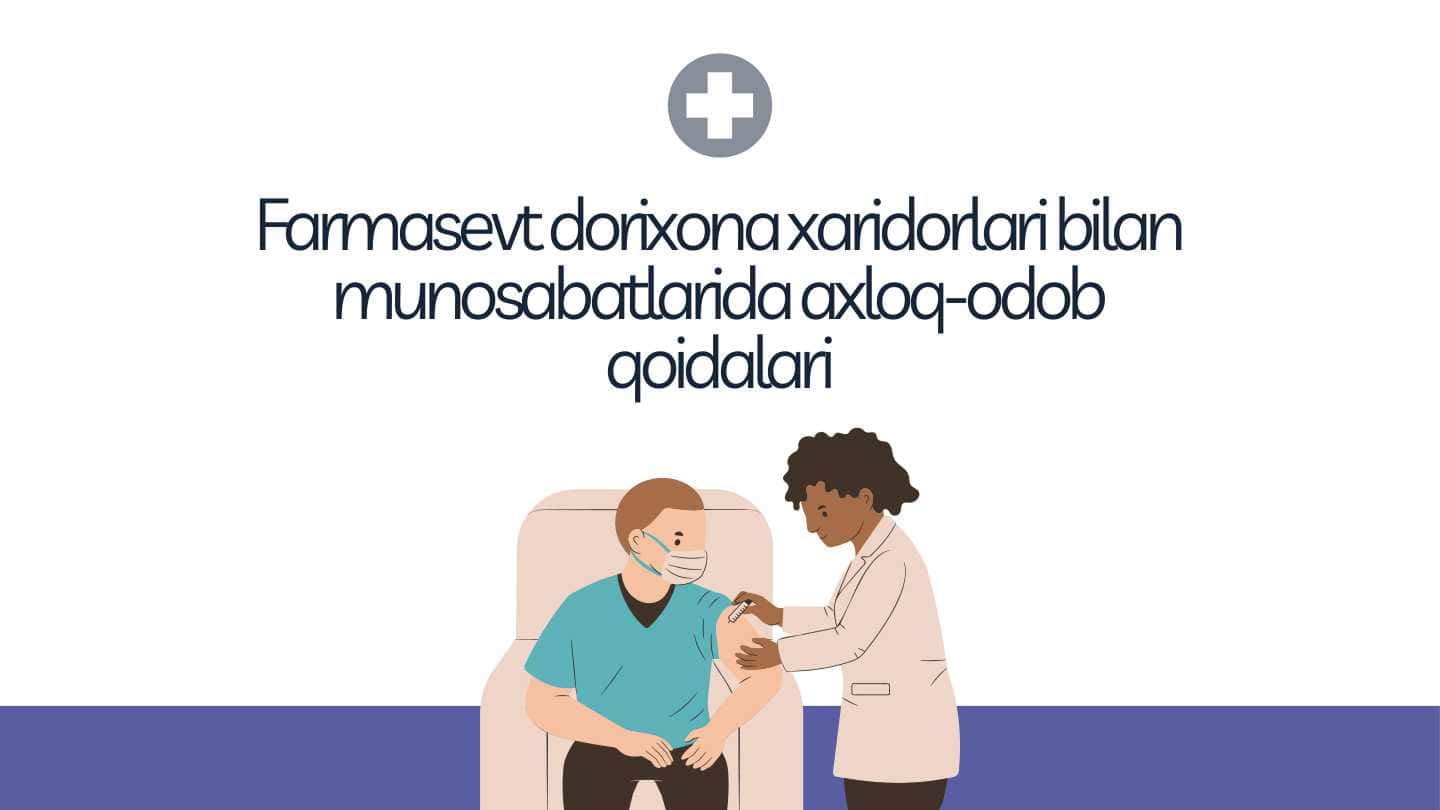 Farmasevt dorixona xaridorlari bilan munosabatlarida axloq-odob qoidalari
