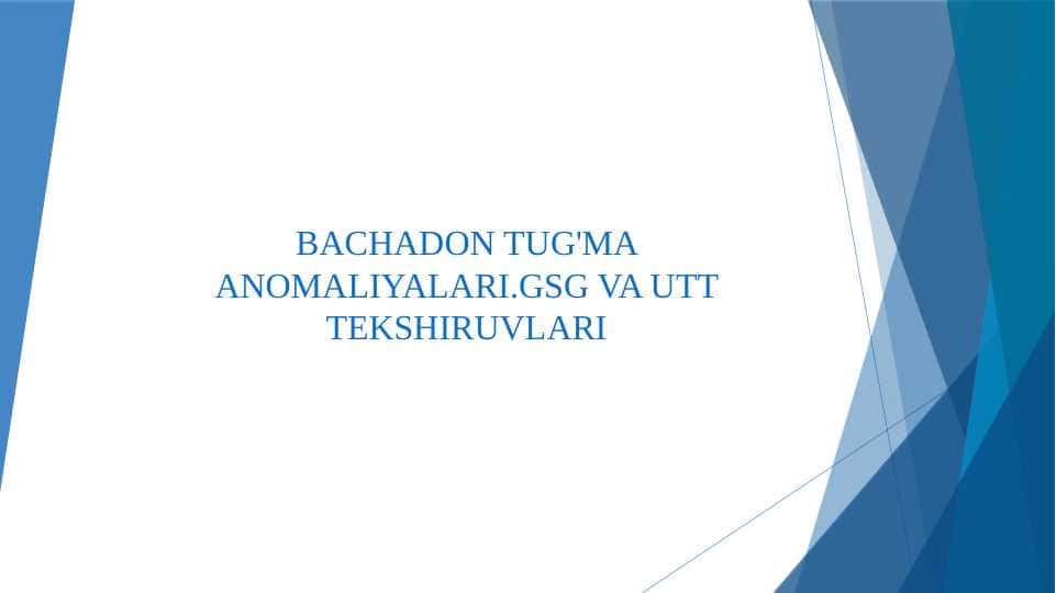 BACHADON TUG'MA ANOMALIYALARI.GSG VA UTT TEKSHIRUVLARI