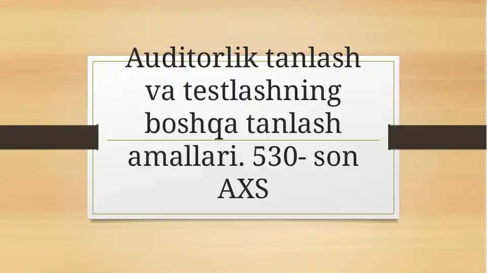 Auditorlik tanlash va testlashning boshqa tanlash amallari. 530- son AXS