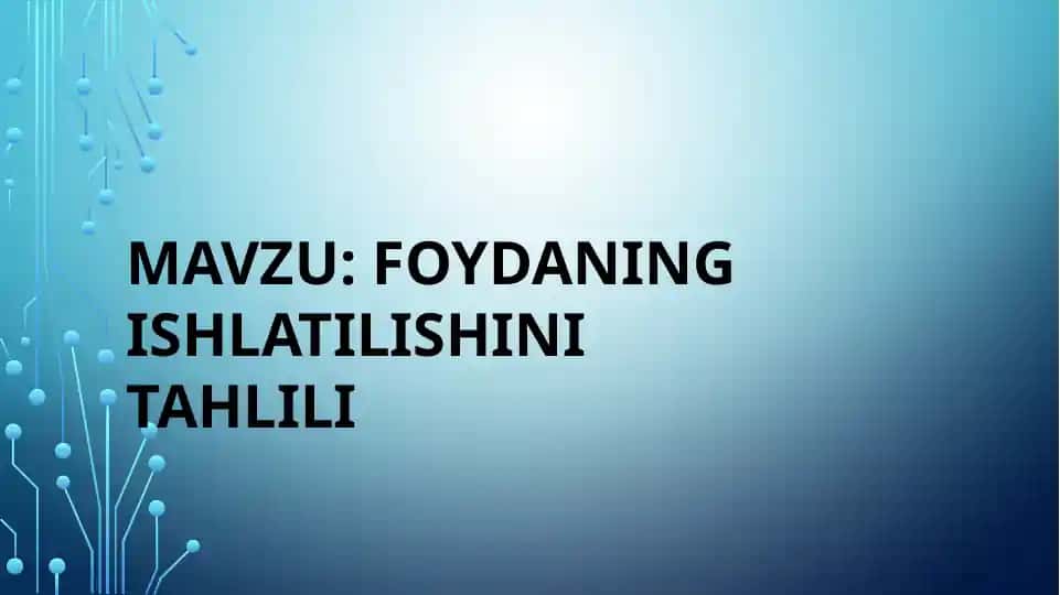 Mavzu: foydaning ishlatiLISHINI tahlili