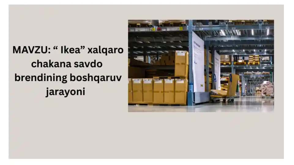 Ikea xalqaro chakana savdo brendining boshqaruv jarayoni