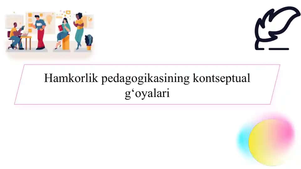 Hamkorlik pedagogikasining kontseptual g‘oyalari SLAYD