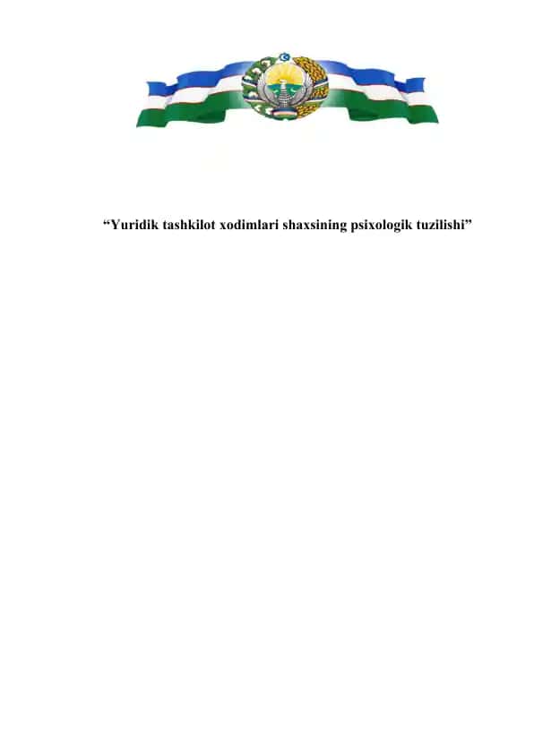 Yuridik tashkilot xodimlari shaxsining psixologik tuzilishi