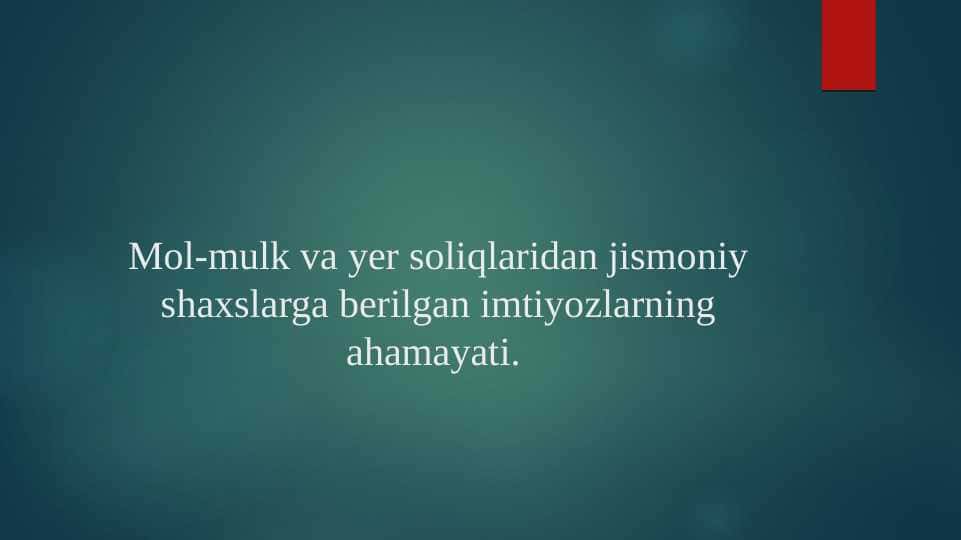 Mol-mulk va yer soliqlaridan jismoniy shaxslarga berilgan imtiyozlarning ahamayati.
