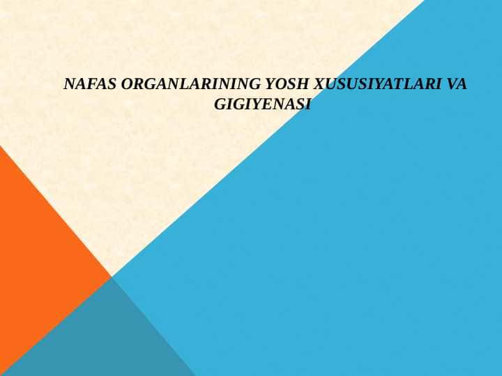 NAFAS ORGANLARINING YOSH XUSUSIYATLARI VA GIGIYENASI