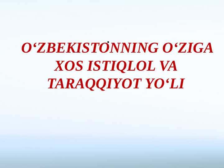 O‘ZBEKISTONNING O‘ZIGA XOS ISTIQLOL VA TARAQQIYOT YO‘LI