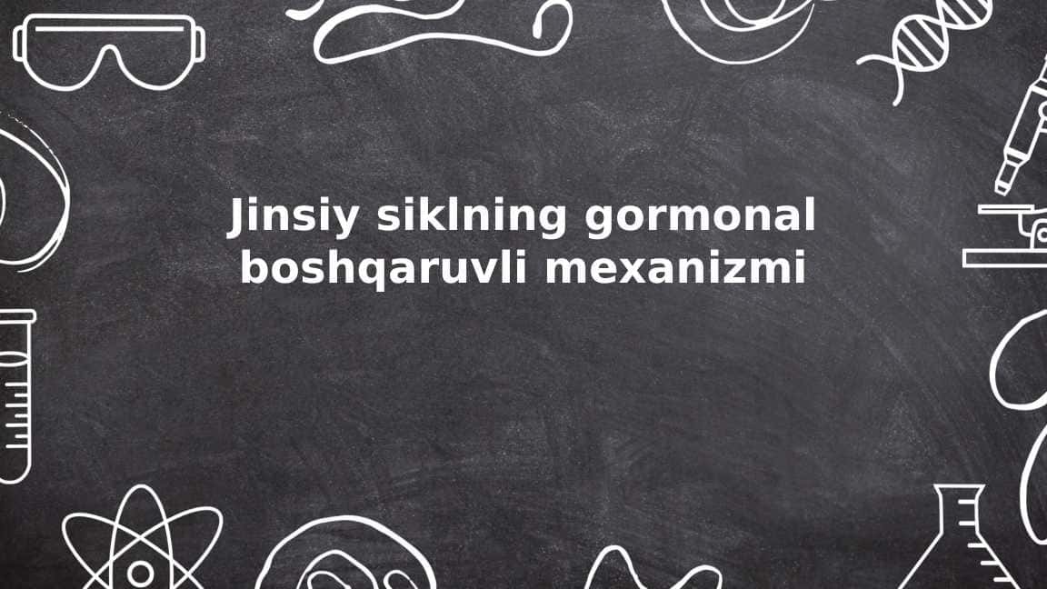 Jinsiy siklning gormonal boshqaruvli mexanizmi