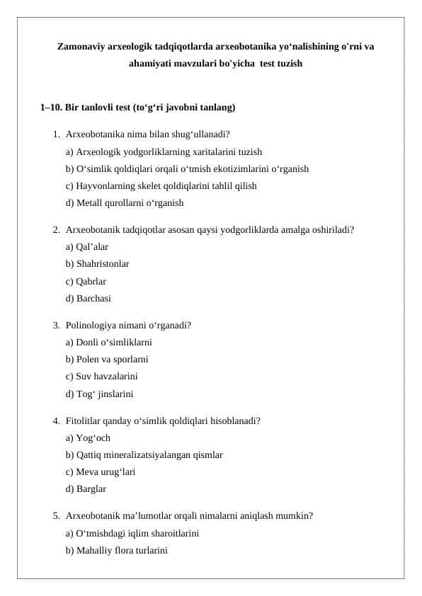 Zamonaviy arxeologik tadqiqotlarda arxeobotanika yoʻnalishining o'rni va ahamiyati mavzulari bo'yicha test tuzish 24
