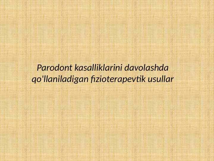 Parodont kasalliklarini davolashda qo'llaniladigan fizioterapevtik usullar