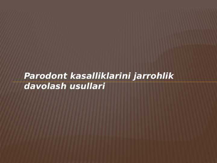 Parodont kasalliklarini jarrohlik davolash usullari