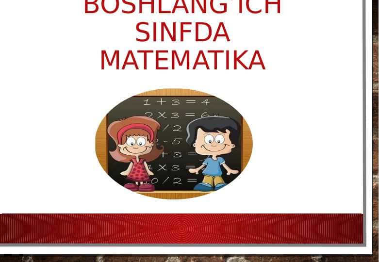 Boshlangich sinflarda matematika fanini oqitish metodikasi