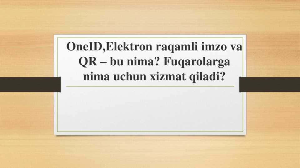 OneID,Elektron raqamli imzo va QR – bu nima? Fuqarolarga nima uchun xizmat qiladi?