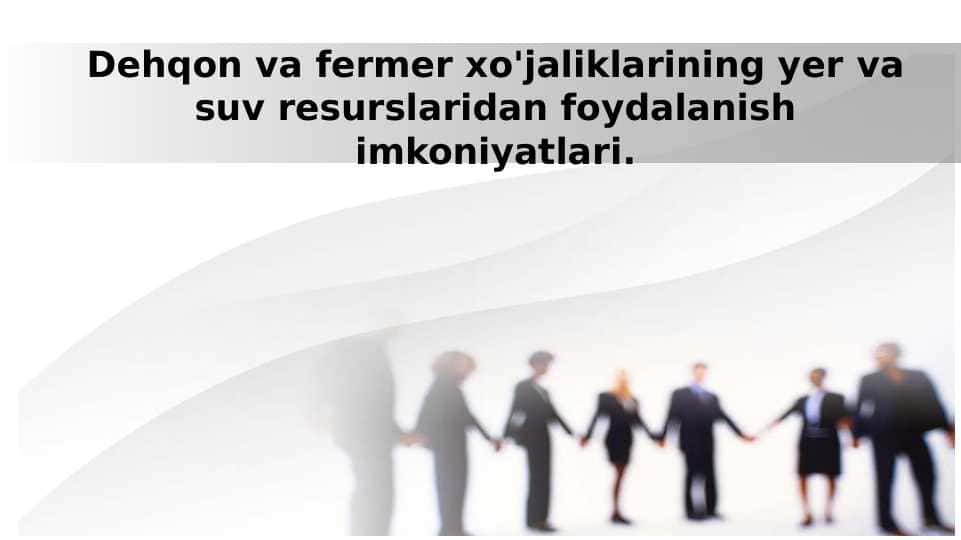 Dehqon va fermer xo'jaliklarining yer va suv resurslaridan foydalanish imkoniyatlari