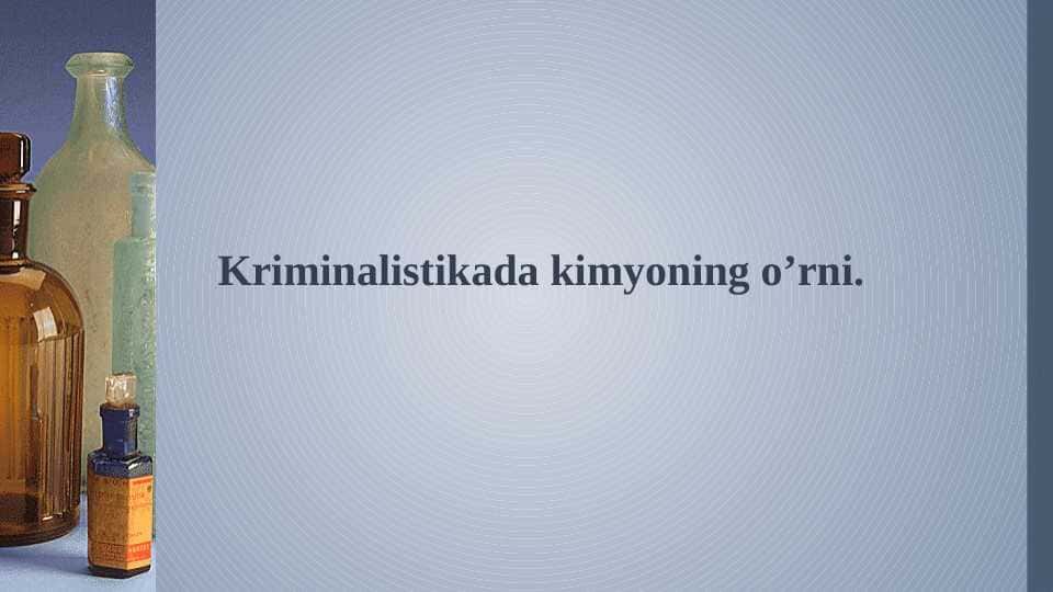 Kriminalistikada kimyoning o’rni