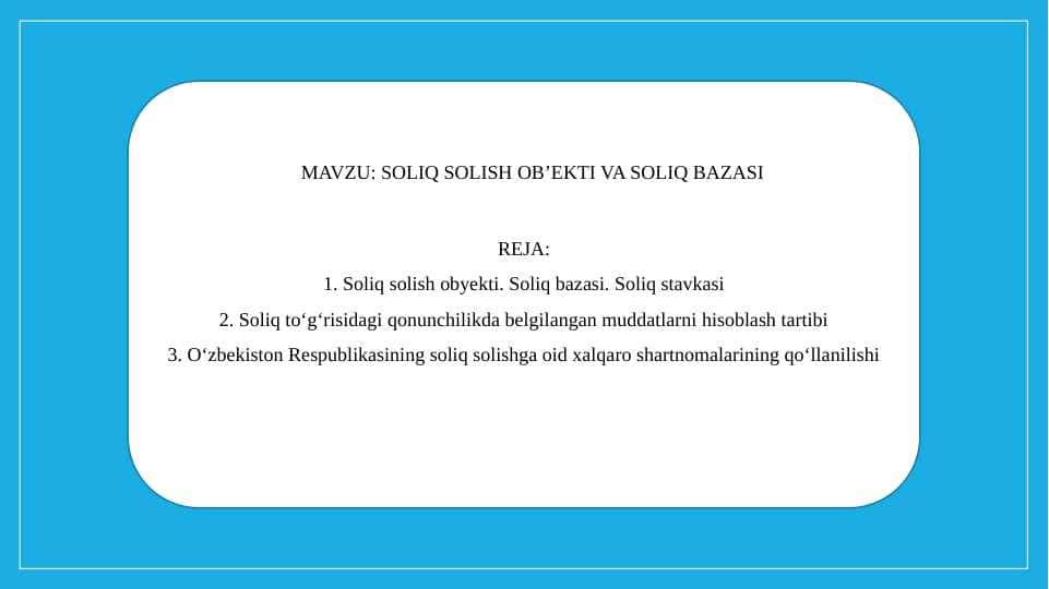 SOLIQ SOLISH OB’EKTI VA SOLIQ BAZASI