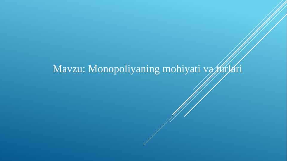 Monopoliyaning mohiyati va turlari