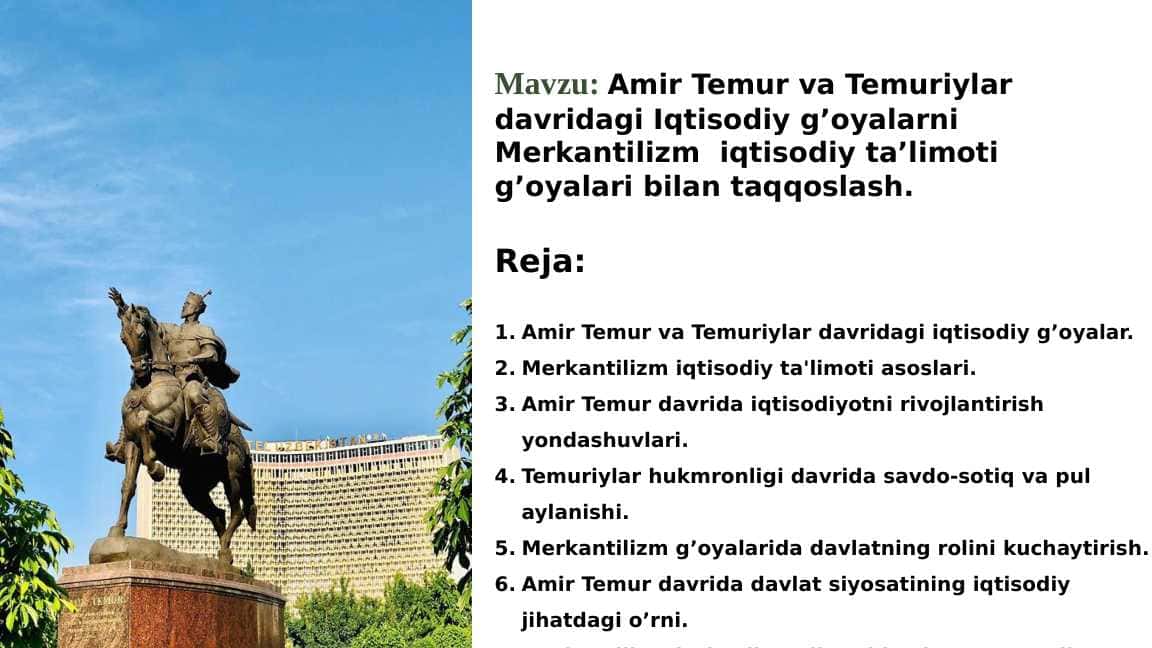 Amir Temur va Temuriylar davridagi Iqtisodiy g’oyalarni Merkantilizm iqtisodiy ta’limoti g’oyalari bilan taqqoslash.