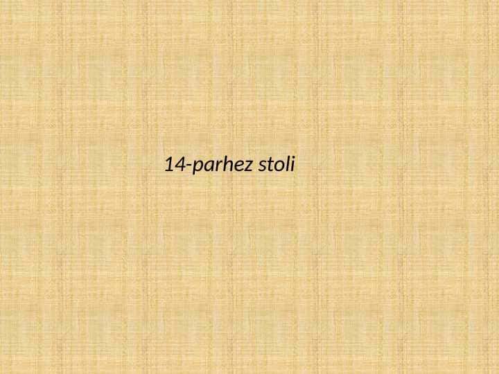 14-parhez stoli