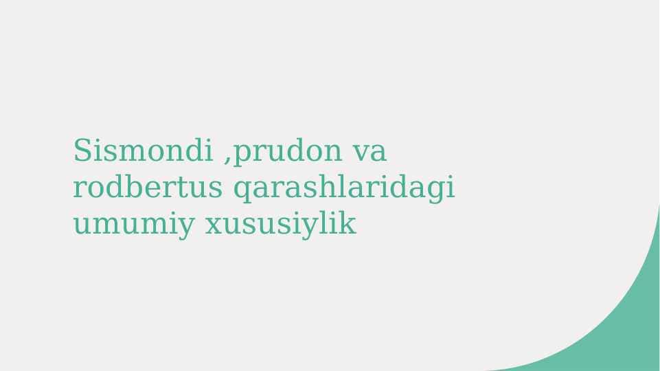 Sismondi ,prudon va rodbertus qarashlaridagi umumiy xususiylik
