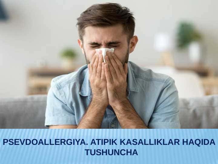 Psevdoallergiya. Atipik kasalliklar haqida tushuncha