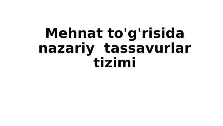 Mehnat to'g'risida nazariy tassavurlar tizimi