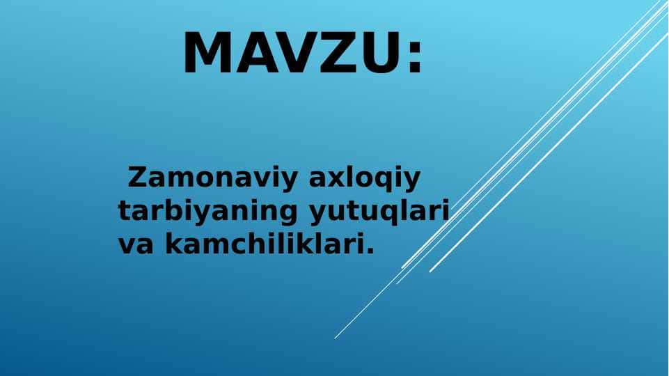 Zamonaviy axloqiy tarbiyaning yutuqlari va kamchiliklari.