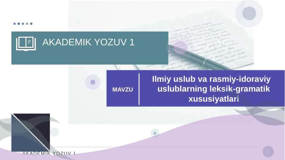 ILMIY USLUB VA RASMIY-IDORAVIY USLUBLARNING LEKSIK-GRAMMATIK XUSUSIYATLARI.