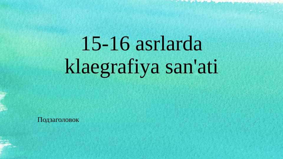 15-16 asrlarda klaegrafiya san'ati.