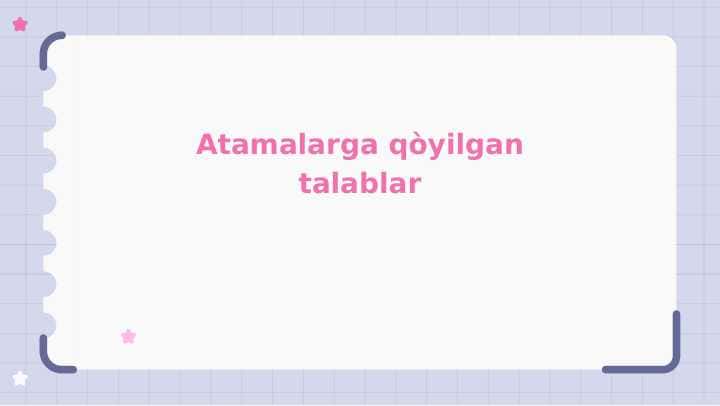 Atamalarga qòyilgan talablar