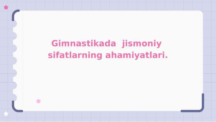 Gimnastikada jismoniy sifatlarning ahamiyatlari.