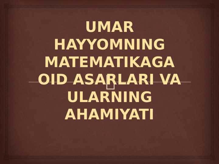 UMAR HAYYOMNING MATEMATIKAGA OID ASARLARI VA ULARNING AHAMIYATI 24