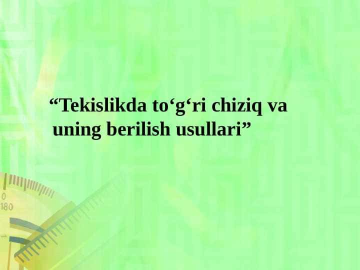 “Tekislikda to‘g‘ri chiziq va uning berilish usullari”