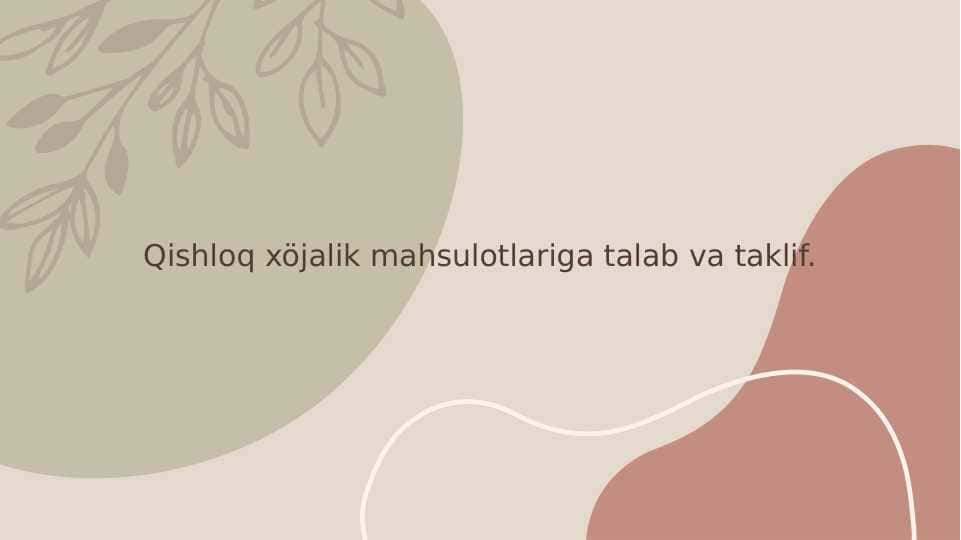 Qishloq xo'jaligi maxsulotlariga talab va taklif.