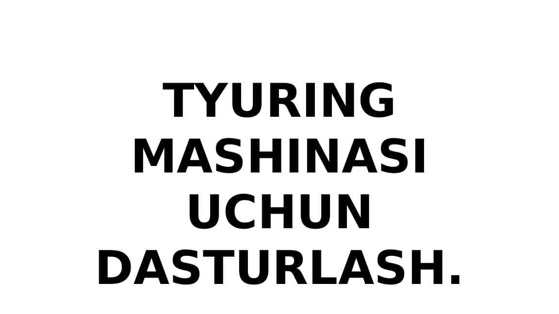 Tyuring mashinasi uchun dasturlash.