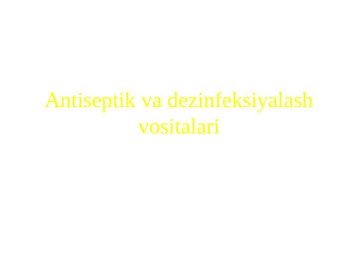 Antiseptik va dezinfeksiyalash vositalari