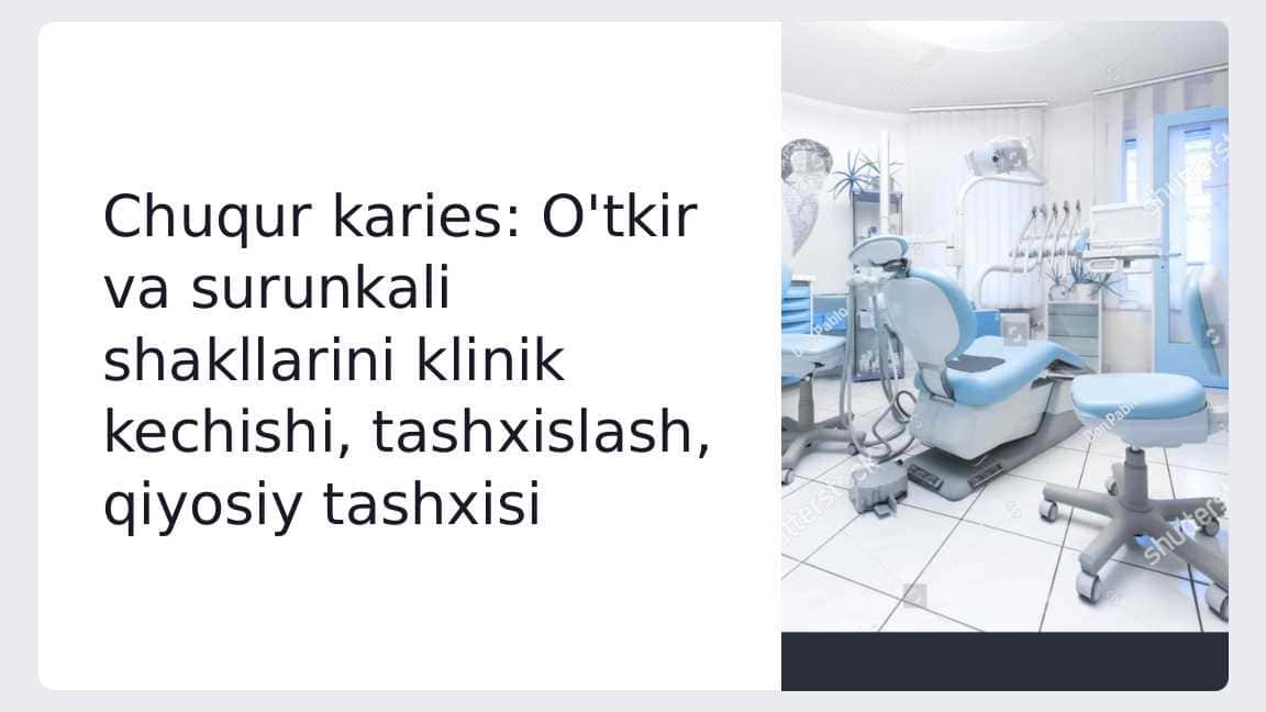 Chuqur karies. O‘tkir va surunkali shakllarini klinik kechishi, tashxislash, qiyosiy tashxisi. Fizikaviy tekshirish usullari (termoelektroodonto diagnostika).