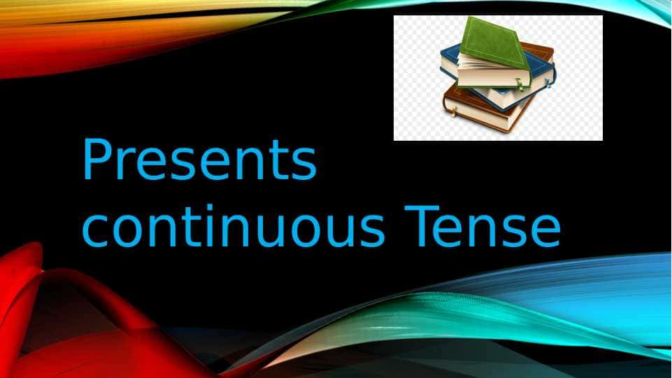 Presents continuous Tense