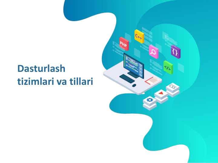 Dasturlash tizimlari va tillari